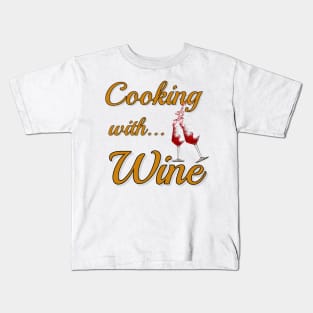 Cooking with Wine 2 Kids T-Shirt